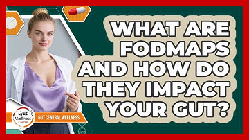 What Are FODMAPs And How Do They Impact Your Gut? - Gut Wellness Central