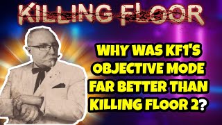 Why is Killing Floor 1 Objective Mode Far Superior Compared To KF2?