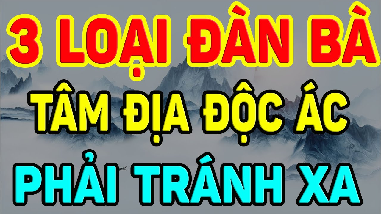Outline Video 3 LOẠI Đàn Bà Có TÂM ĐỊA Độc ÁC Sống KHÔN TRÁNH Càng Xa Càng Tốt Kẻo Rước Họa| NTG