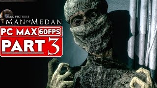 MAN OF MEDAN Gameplay Walkthrough Part 3 [1080p HD 60FPS PC MAX SETTINGS] - No Commentary