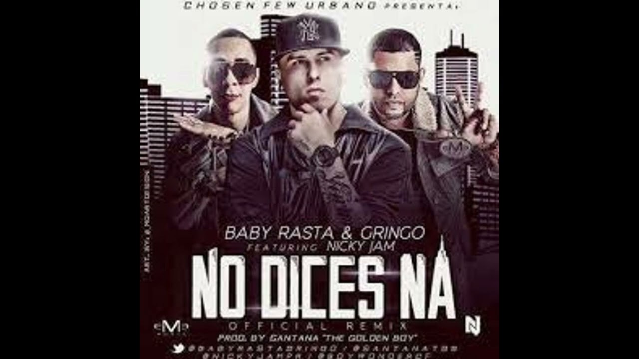 Download No Dices Na Remix (EXTENDED) - Baby Rasta y Gringo x Nicky Jam // DJ Sanchez MP3
