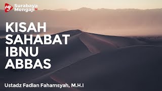 Sedikit Cerita Tentang Ibnu Abbas - Ustadz Fadlan Fahamsyah, Lc, M.H.I