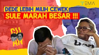 SULE MARAH!! DEDE LEBIH MILIH CEWEK DARIPADA JADI ARTIS | CUAN - Tema Indonesia