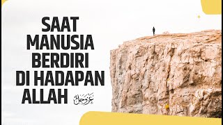 Saat Manusia Berdiri Di Hadapan Allah ﷻ - Ustadz Sufyan Bafen Zen