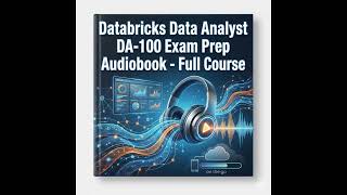 Databricks Data Analyst DA-100 Exam Prep Audiobook - Full Course