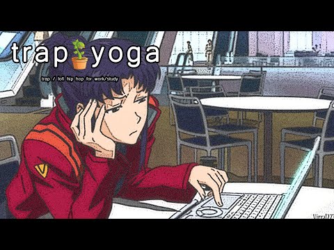 Trap / Lofi hip hop mix - Beats to Relax/Study/Work to | Trap Yoga Misato's Computer