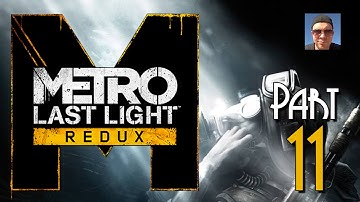 Metro Last Light Redux Gameplay Part 11 - Marshes - Walkthrough Let