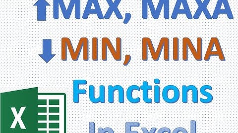 In excel how to use MAX, MAXA, MIN, MINA functions