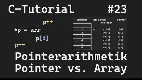 C-Programmierung #23 - Pointerarithmetik und Verwandschaft zu Arrays