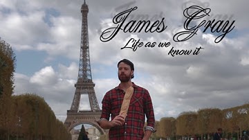 James Gray - Life As We Know It