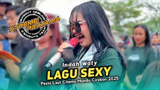 LAGU SEXY • INDAH WATY • XTREME PRATAMA OLD • Sea Party Citemu Mundu Cirebon 2025