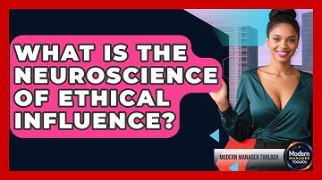 What Is The Neuroscience Of Ethical Influence? - Modern Manager Toolbox