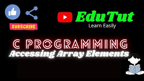 Accessing Array Elements | C For Beginners | EduTut | Learn Easily in Tamil