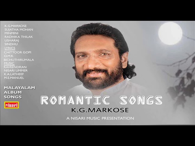 ROMANTIC SONGS   K G MARKOSE    MALAYALAM SONGS class=