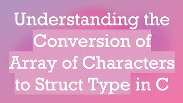 Understanding the Conversion of Array of Characters to Struct Type in C