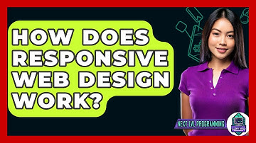 How Does Responsive Web Design Work? - Next LVL Programming