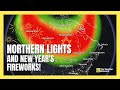 Northern Lights and New Year's Fireworks! | #forecast