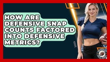 How Are Defensive Snap Counts Factored Into Defensive Metrics? | Gridiron Data Digest News