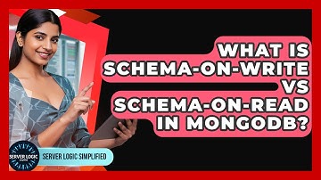 What Is Schema-on-write Vs Schema-on-read In MongoDB? - Server Logic Simplified