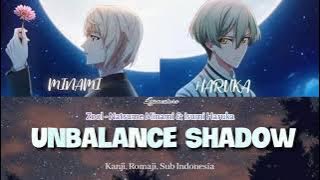 ZOOL- NATSUME MINAMI & ISUMI HARUKA「UNBALANCE SHADOW」 Kanji, Romaji, Sub Indo [Color Coded Lyrics]