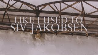 Video thumbnail of "Siv Jakobsen - Like I Used To (Official Video)"