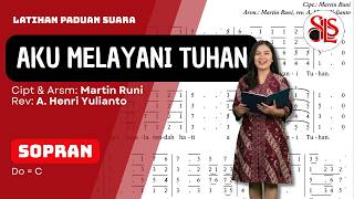 AKU MELAYANI TUHAN (Sopran) - Martin Runi - A. Henri Yulianto
