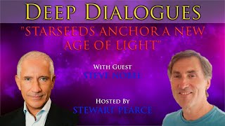 "STARSEEDS ANCHOR A NEW AGE OF LIGHT" with STEVE NOBEL | Deep Dialogues