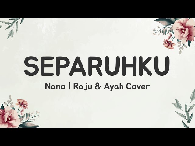 Hidupku Tanpamu Takkan Pernah Terisi (Lirik Lagu) Nano - Separuhku (Cover Raju u0026 Ayah)| Viral Tiktok class=