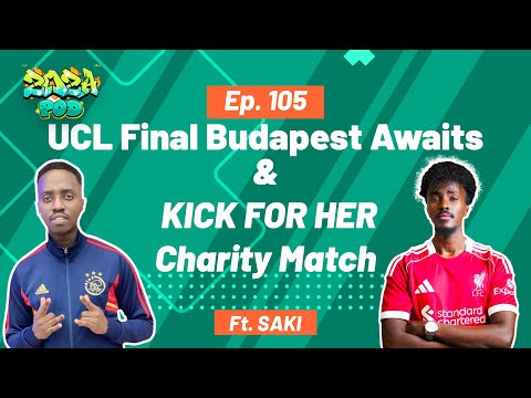UCL Final Budapest Awaits| KICK FOR HER Charity Match ft SAKI Zoza Sports Ep 105