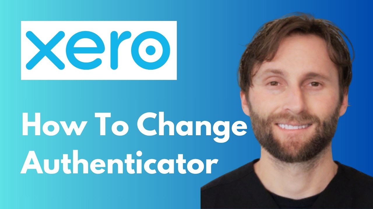 How to Change Authenticator in Xero QUICK GUIDE [Full Guide 2026] - YouTube