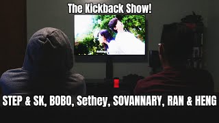 The Kick-back Show with King Mean and Aizen | STEP & SK, BOBO, Sovann Sethey, SOVANNARY, RAN & HENG