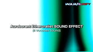 Auroborant Ethercralist | SOUND EFFECT (Don't have GenArts Plug-Ins)