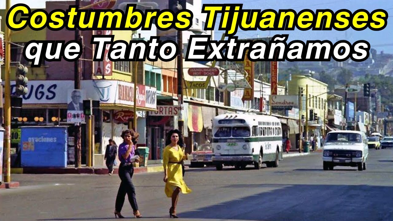 15 Tradiciones TIJUANENSES que Nuestros PAPÁS ADORABAN
