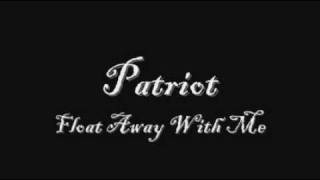 Patriot - Float Away With Me Lyrics