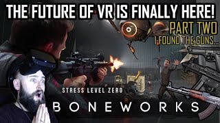 Boneworks VR Gameplay - I FOUND SOME GUNS 😍 - BONEWORKS VR Playthrough Part Two