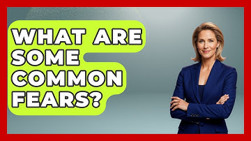 What Are Some Common Fears? - The Personal Growth Path