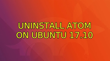 Ubuntu: uninstall atom on ubuntu 17.10