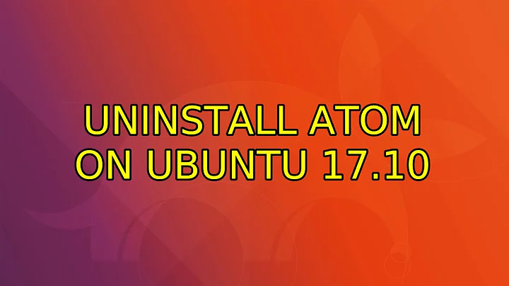 Ubuntu: uninstall atom on ubuntu 17.10