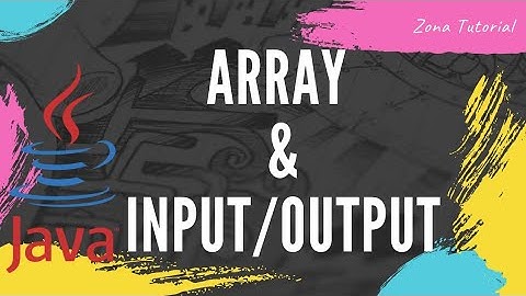 ARRAY & INPUT OUTPUT || Java