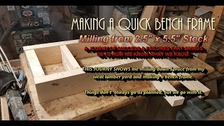 Quick Bench Frame Milled From 2 5 x 5 5 Spruce Lumber