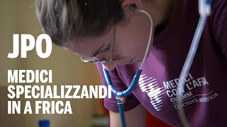 Specializzandi in Africa con Medici con lAfrica Cuamm. JPO: parti con noi