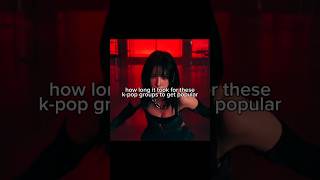 Time It Took For Kgroups To Get Popular shorts kpop