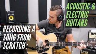 How To Record A Song From Scratch - Acoustic & Electric Guitars - RecordingRevolution.com