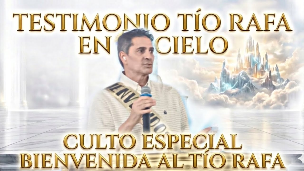 Culto especial BIENVENIDA TIO RAFA testimonio en el cielo.