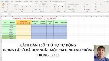 các đánh SỐ THỨ TỰ TỰ ĐỘNG trong các Ô ĐÃ GỘP trong EXCEL