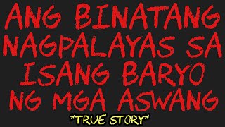 ANG BINATANG NAGPALAYAS SA ISANG BARYO NG MGA ASWANG *True Story*