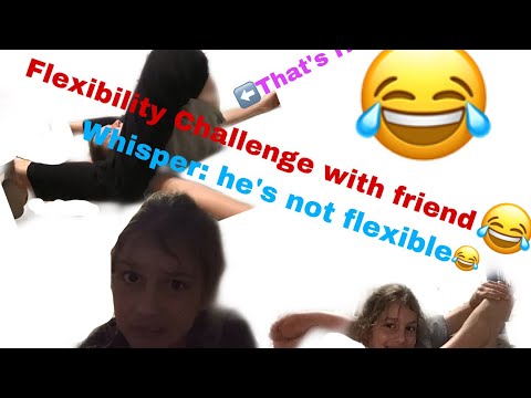 Doing Flexibility challenges with My friend