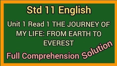 Std 11 English|Ch 1 Read 1 The Journey of My Life: From Earth To Everest|Full Comprehension Solution