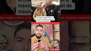 el chapo exige volver a méxico desde prisión de máxima seguridad