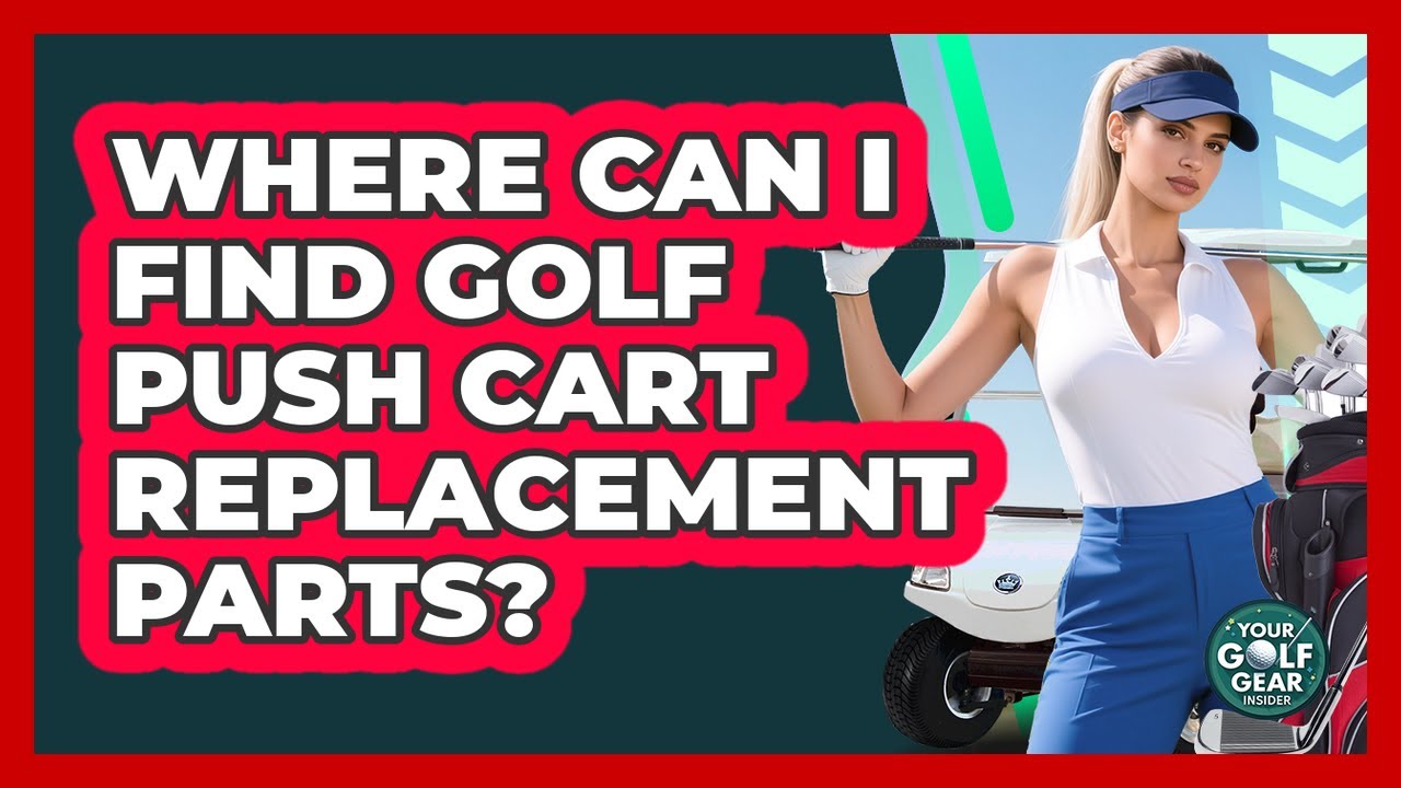 Where Can I Find Golf Push Cart Replacement Parts? - Your Golf Gear Insider